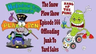 The Snow Plow Show Episode 566 – Offloading Junk To Yard Sales
