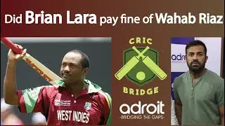 Did BRIAN LARA pay fine of WAHAB RIAZ?