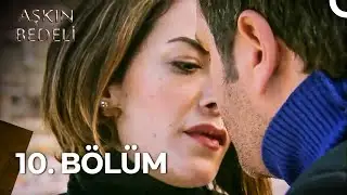 Aşkın Bedeli 10. B&ouml;l&uuml;m (Uzun Versiyon)