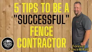 Ep. 3 (5) Tips To Be A Successful Fence Contractor with Ken Throckmorton of Forever Fence and Rail