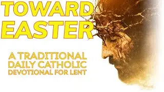 Toward Easter - Daily Readings & Meditations for Lent 2025 - Day 46 / Holy Saturday