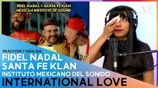 REACCION ANÁLISIS a Fidel Nadal | Santa Fe Klan | Instituto Mexicano del Sonido - International Love
