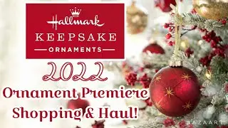 HALLMARK ORNAMENT PREMIERE July 2022 | Shopping & My Haul!