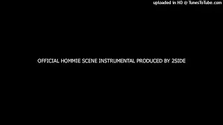 OFFICIAL HOMMIE SCENE INSTRUMENTAL PRODUCED BY 2SIDE