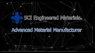 SCI Engineered Materials Advanced Material Manufacturing