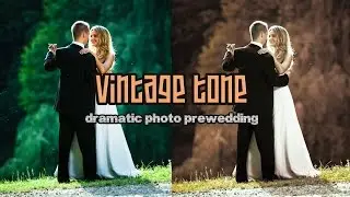 Photoshop Tutorial Vintage Tone - Dramatic Color Effect Photo Prewedding