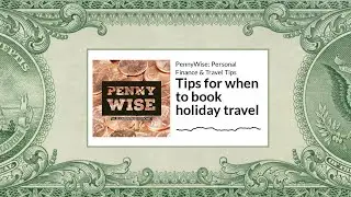 Tips for when to book holiday travel | PennyWise podcast