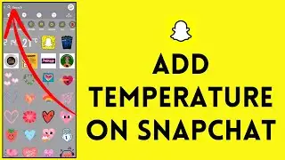 How to Add Temperature on Snapchat?