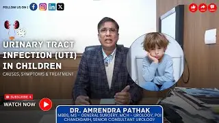 Urinary Tract Infection (UTI) in Children: Causes, Symptoms & Treatment By Dr. Amrendra Pathak