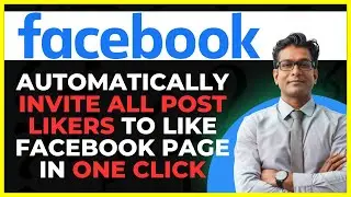 Automatically Invite All Post Likers to Like Facebook Page In One Click