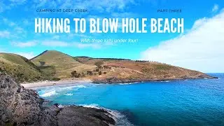 Three Under Two - Ep190 Hiking to Blow Hole Beach | Camping at Deep Creek Part 3