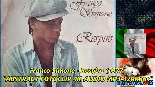 Franco Simone - Respiro ℗ 1977 - AUDIO HQ - ABSTRACT FOTOCLIP 4K &reg; Manuel Alejandro 2026.
