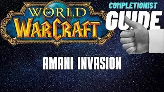 Amani Invasion WoW Quest completionist guide