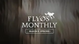 FLYOS MONTHLY &mdash; Season 2 :: Episode 1
