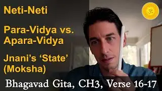 56. Neti-Neti Method To Separate Self from Mind-Body | Para-Vidya vs Apara-Vidya &ndash; BG, CH3, V16-17