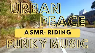 URBAN PEACE Series 1 - ASMR Ride Video with Funky Music