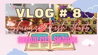 LUNCH AT SHIMIZU FISH PORT MARKET - SHIMIZU CITY, SHIZUOKA - VLOG # 8