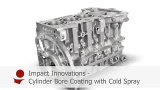 Cold Spray - Cylinder Bore Coating
