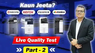 Kaun Jeeta? Kyocera vs Xerox vs Fujifilm vs Konica | Live Quality Test Part-2