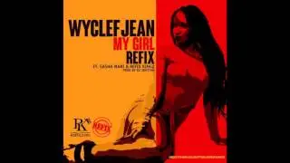 Wyclef Ft Sasha Mari & @RefixKingz  My Girl Refix