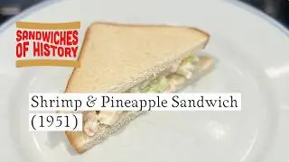 Shrimp and Pineapple Sandwich (1951) on Sandwiches of History