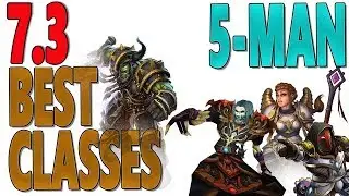 7.3 & 7.3.2 BEST CLASSES FOR MYTHIC+ Tanks | DPS | Healers (World of Warcraft: Legion)
