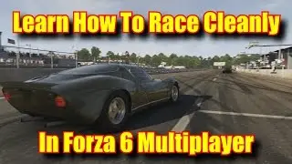 Let's Play Forza 6 | Fast And Clean Racing - Episode 1 | Learn To Race Cleanly in Multiplayer