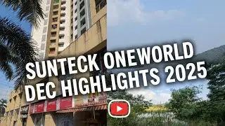 Sunteck Oneworld highlights Dec 2025 #sunteckoneworld