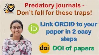 PREDATORY JOURNALS- Beware; Link ORCID to research paper step-by-step; Digital Object Identifier