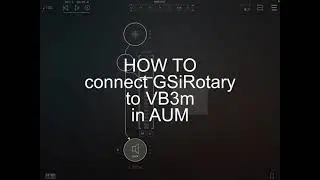 How to properly connect GSiRotary to VB3m in AUM