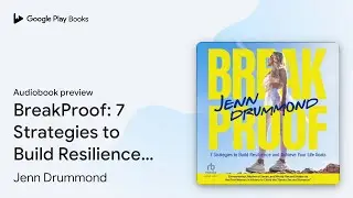 BreakProof: 7 Strategies to Build Resilience&hellip; by Jenn Drummond &middot; Audiobook preview