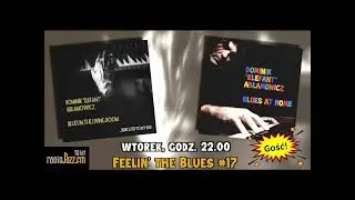 Audycja Feelin' the blues - Gość Dominik Abłamowicz