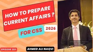 Roadmap to CSS 2026 Current Affairs  I  Ahmed Ali Naqvi  I Episode 251