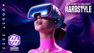 Euphoric & Melodic Hardstyle Mix |  August 2025 Edition |  Best Uplifting Hardstyle