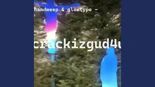 crackizgud4u (feat. handweep & glowtype)