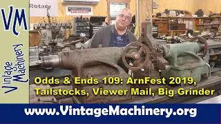 Odds & Ends 109: Viewer Mail, Monarch Tailstock, New Grinder