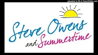 Steve Owens and Summertime - A Much Better Place