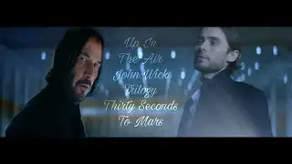 [FMV] Up In The Air - Thirty Seconds To Mars || John Wick Trilogy