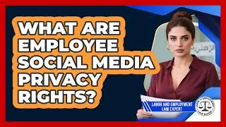What Are Employee Social Media Privacy Rights?