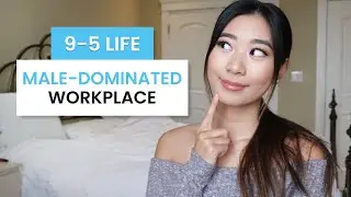 How to feel EMPOWERED as a female working in a male-dominated workplace.. | Navigating the 9-5 life!