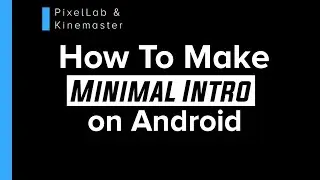 How To Make Minimal Intro on Android | Kinemaster & PixelLab Tutorial
