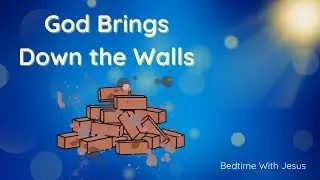 Bedtime Bible Story for Kids | God Brings Down the Walls | Ep. 13 | Peaceful Christian Sleep Story