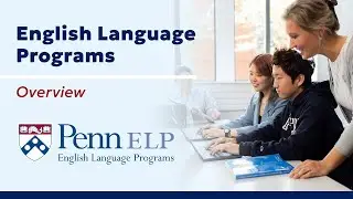 University of Pennsylvania’s English Language Programs ELP - Overview