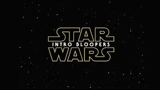Star Wars Intro Bloopers