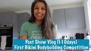 First Bikini Competition Pure Elite Prep Vlog -  Post Show (1-10 days )