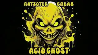Ratzotek & Greab - Acid Ghost