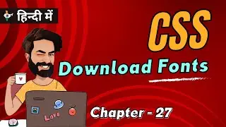 CSS Download Fonts | Chap - 27 | How To Use Downloaded Font In CSS | CSS Tutorial In Hindi
