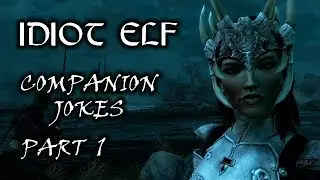Idiot Elf in Skyrim - 037 - Companion Jokes - Part 1