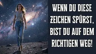 Wenn du diese Zeichen spürst, bist du auf dem richtigen Weg!