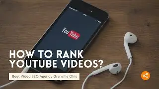Best Video SEO Agency Granville Ohio - How To Rank YouTube Videos